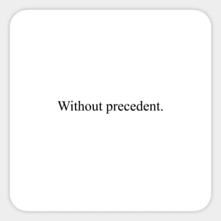 Without precedent Sticker